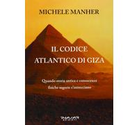 Il codice Atlantico di Giza. Quando storia antica e conoscenze fisiche segrete s'intrecciano