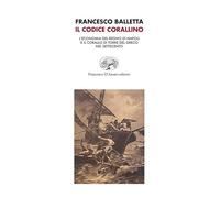 Il Codice corallino. L'economia del Regno di Napoli e il corallo di Torre del Greco nel Settecento