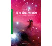 Il codice cosmico. La fisica moderna decifra la natura