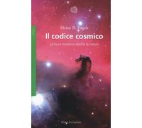 Il codice cosmico. La fisica moderna decifra la natura - Pagels Heinz R.