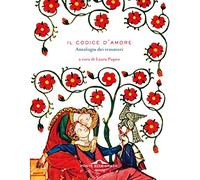 Il codice d'amore. Antologia dei trovatori