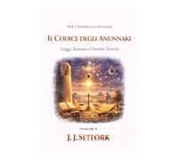 IL CODICE DEGLI ANUNNAKI: Leggi, Scienza e Domini Terreni