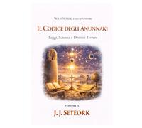 IL CODICE DEGLI ANUNNAKI: Leggi, Scienza e Domini Terreni