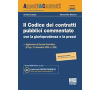 Il codice dei contratti pubblici commentato con la giurisprudenza e la prassi. Aggiornato al Decreto Correttivo (D.Lgs. 31 Dicembre 2024, n. 209) al Decreto Infrastrutture (D.L. 21 maggio 2025, n...