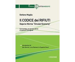 Il CODICE dei RIFIUTI: Dopo le riforme "Circular Economy"