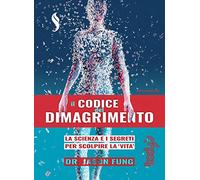 Il codice del dimagrimento. La scienza e i segreti per scoprire la «vita»