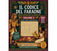 IL CODICE DEL FARAONE - Volume 2: Parole Intrecciate in Geroglifici: Decifra i Segreti dei Sacerdoti e le Leggende dell'Antico Egitto | Libro di Giochi per Adulti e Ragazzi | Antichi geroglifici egizi