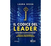 IL CODICE DEL LEADER: La guida definitiva per sbloccare il tuo potenziale da imprenditore e costruire un team di successo. Porta il tuo business a un nuovo livello di gioco!