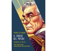 Il codice del potere. Avvocati d'Italia. Storie, segreti e bugie della più influente élite professionale