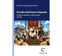 Il codice del pretore disperato. Un libro di umorismo e Diritto romano. Sul serio