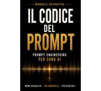 IL CODICE DEL PROMPT: PROMPT ENGINEERING PER SUNO AI