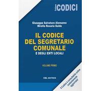 Il codice del segretario comunale e degli Enti Locali. Vol. 1