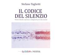 IL CODICE DEL SILENZIO: Pensieri, filosofie, esperienze e collegamenti per le idee musicali