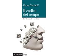 Il codice del tempo. Cervello, mente e coscienza - Northoff Georg