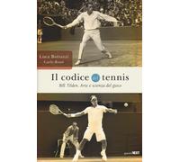 Il codice del tennis. Bill Tilden. Arte e scienza del gioco
