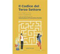 Il Codice del Terzo Settore: Fisco, Registro Unico, bilanci e trasparenza....