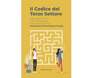 Il Codice del Terzo Settore: Fisco, Registro Unico, bilanci e trasparenza. Cosa cambia per la tua Associazione di Promozione Sociale.