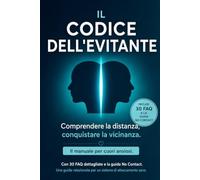 Il Codice dell’Evitante: Perché le persone con attaccamento evitante prendono le distanze - e come attaccarti a te stesso in sicurezza, invece di spezzarti contro un muro