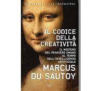 Il codice della creatività. Il mistero del pensiero umano al tempo dell’intelligenza artificiale