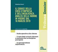 Il codice della crisi d'impresa e dell'insolvenza. Analisi delle norme in vigore dal 16 marzo 2019