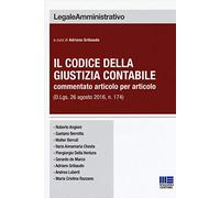 Il codice della giustizia contabile commentato articolo per articolo (D. Lgs. 26 agosto 2016, n. 174)