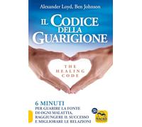 LIBRO IL CODICE DELLA GUARIGIONE. THE HEALING CODE ALEXANDER LOYD, BEN JOHNSON
