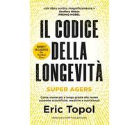 Il codice della longevità. Super Agers