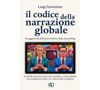 Il codice della narrazione globale. La soggettività dell'uomo nell'era dello storytelling