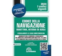 Il codice della navigazione marittima, interna ed aerea. I regolamenti. Le leggi complementari