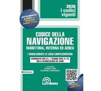 Il codice della navigazione marittima, interna ed aerea. I regolamenti. Le leggi complementari. Aggiornato con la L. 7 maggio 2026, n. 70, sulla valorizzazione del mare