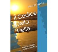 Il Codice Della Pelle: L’unico manuale dell’abbronzatura