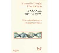 Il codice della vita. Una storia della genetica tra scienza e bioetica