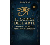IL CODICE DELL'ARTE: MESSAGGI SEGRETI NELLA MUSICA ITALIANA