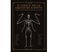 Il codice delle creature estinte. L'opera perduta del dottor Spencer Black