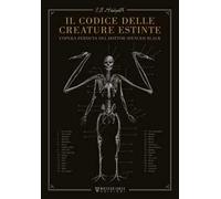 Il codice delle creature estinte. L'opera perduta del dottor Spencer Black