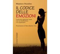 Il codice delle emozioni. Costruire emozioni sane con la mindfuln