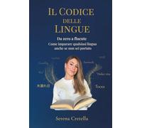 Il Codice delle Lingue: Da zero a fluente. Come imparare qualsiasi lingua anche se non sei portato