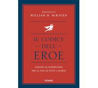 Il codice dell'eroe. Lezioni di superpoteri per la vita di tutti i giorni ...