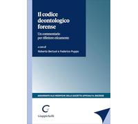 Il codice deontologico forense. Un commentario per riflettere eticamente. Aggiornato alle modifiche della Gazzetta Ufficiale n.202/2025