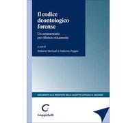 Il codice deontologico forense. Un commentario per riflettere eticamente. Aggiornato alle modifiche della Gazzetta Ufficiale n.202/2025