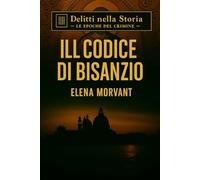 Il Codice di Bisanzio: Il segreto nascosto tra Venezia, Ravenna e Costantinopoli