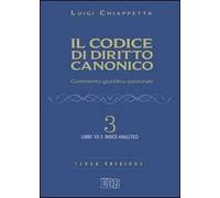 Il codice di diritto canonico. Commento giuridico-pastorale. Vol. 3: Libro VII e Indice analitico