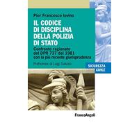 Il codice di disciplina della Polizia di Stato. Confronto ragionato del DPR 737 del 1981 con la più recente giurisprudenza