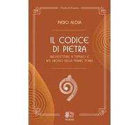 Il codice di pietra. Architetture a tumulo e riti arcaici della madre terra