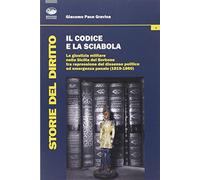 Il codice e la sciabola. La giustizia militare nella Sicilia dei Borbone tra repressione del dissenso politico ed emergenza penale (1819-1860)