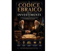 Il Codice Ebraico degli Investimenti: Protocollo per la Creazione e la Difesa della Ricchezza Generazionale