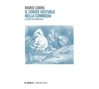 Il codice gestuale nella Commedia e altre cose dantesche - Cimini Mario
