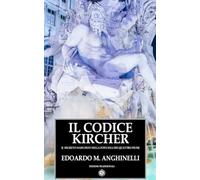 IL CODICE KIRCHER: IL SEGRETO NASCOSTO NELLA FONTANA DEI QUATTRO FIUMI - VERSIONE TASCABILE