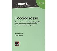 Il codice rosso. Commento organico alla legge 19 luglio 2019 n. 69 in mate...