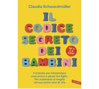 Il codice segreto dei bambini. Il metodo per interpretare cosa pr